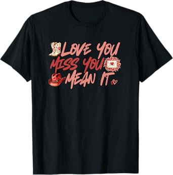 Love You Miss You Mean It Cowgirl Boots Hat Hearts Roses T-Shirt