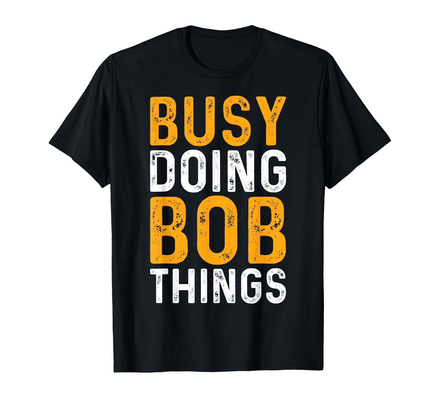 First Name Funny Bob Name Busy Doing Bob Things T-Shirt