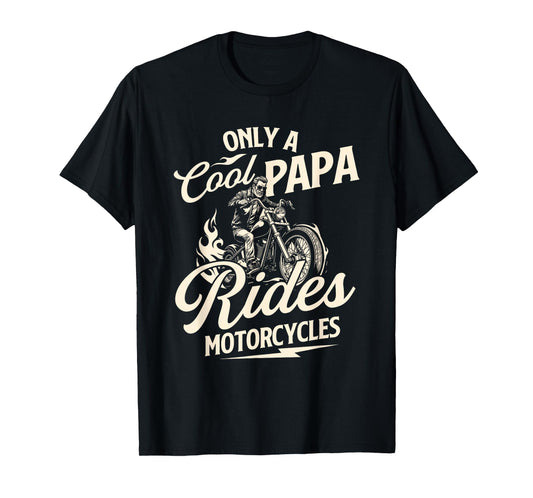 Only A Cool Papa Rides Motorcycles - Biker Motorcycling T-Shirt