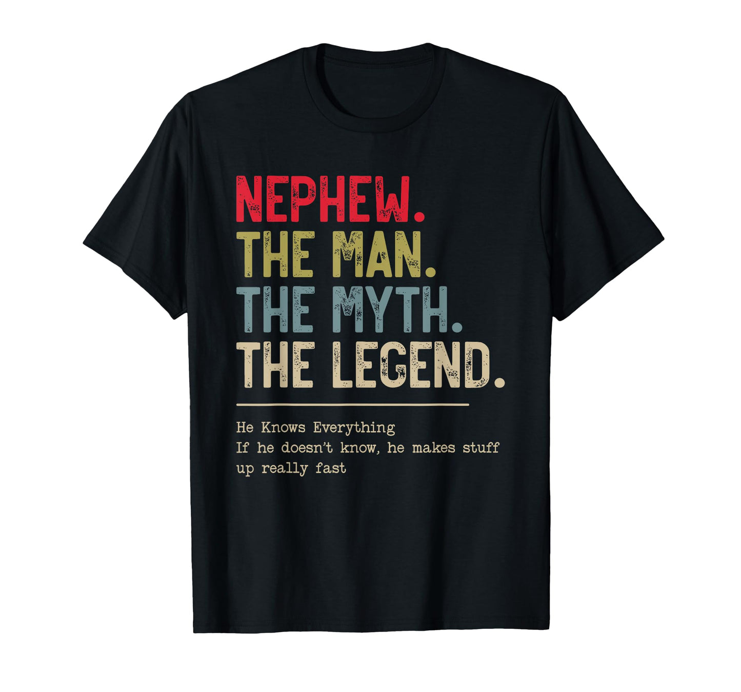 Nephew The Man The Myth The Legend He Knows Everything T-Shirt