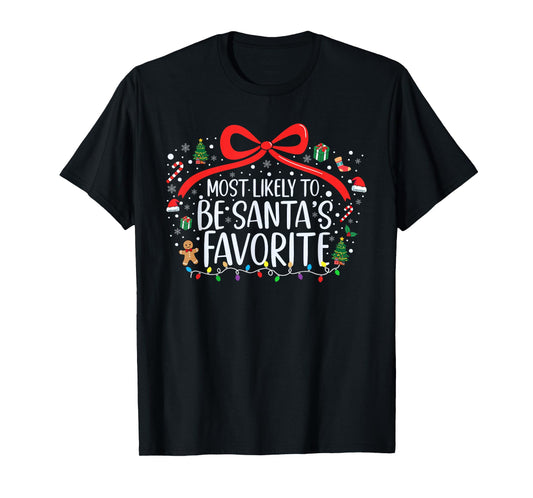 Most Likely to Be Santa's Favorite Christmas Family Xmas T-Shirt