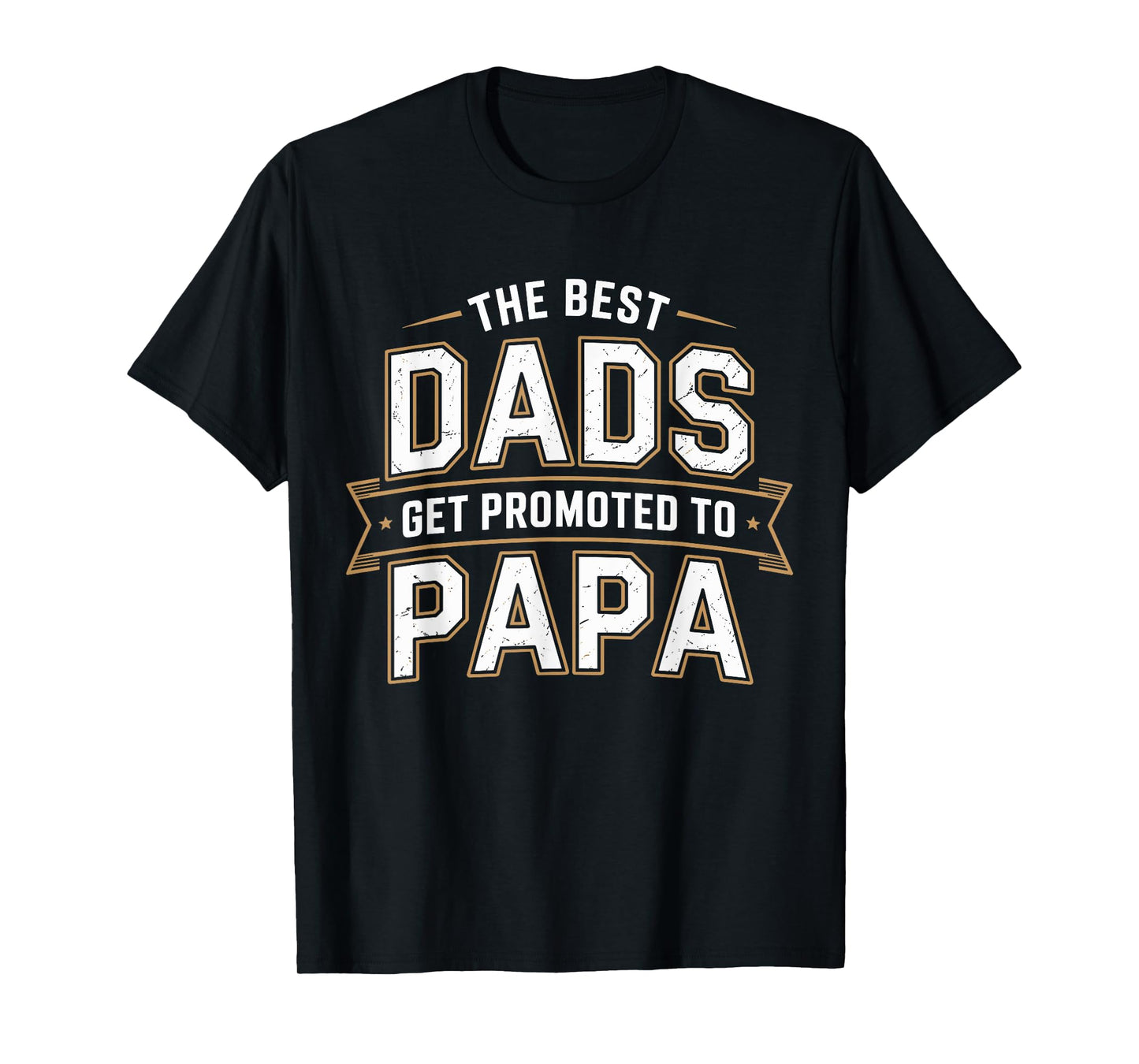 The Best Dads Get Promoted To Papa Fathers Day Grandpa T-Shirt