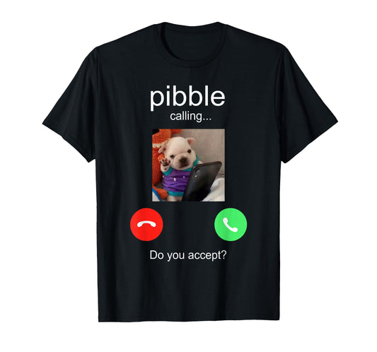 Pibble is Calling Funny Meme for Meme Fans Dog Lovers T-Shirt