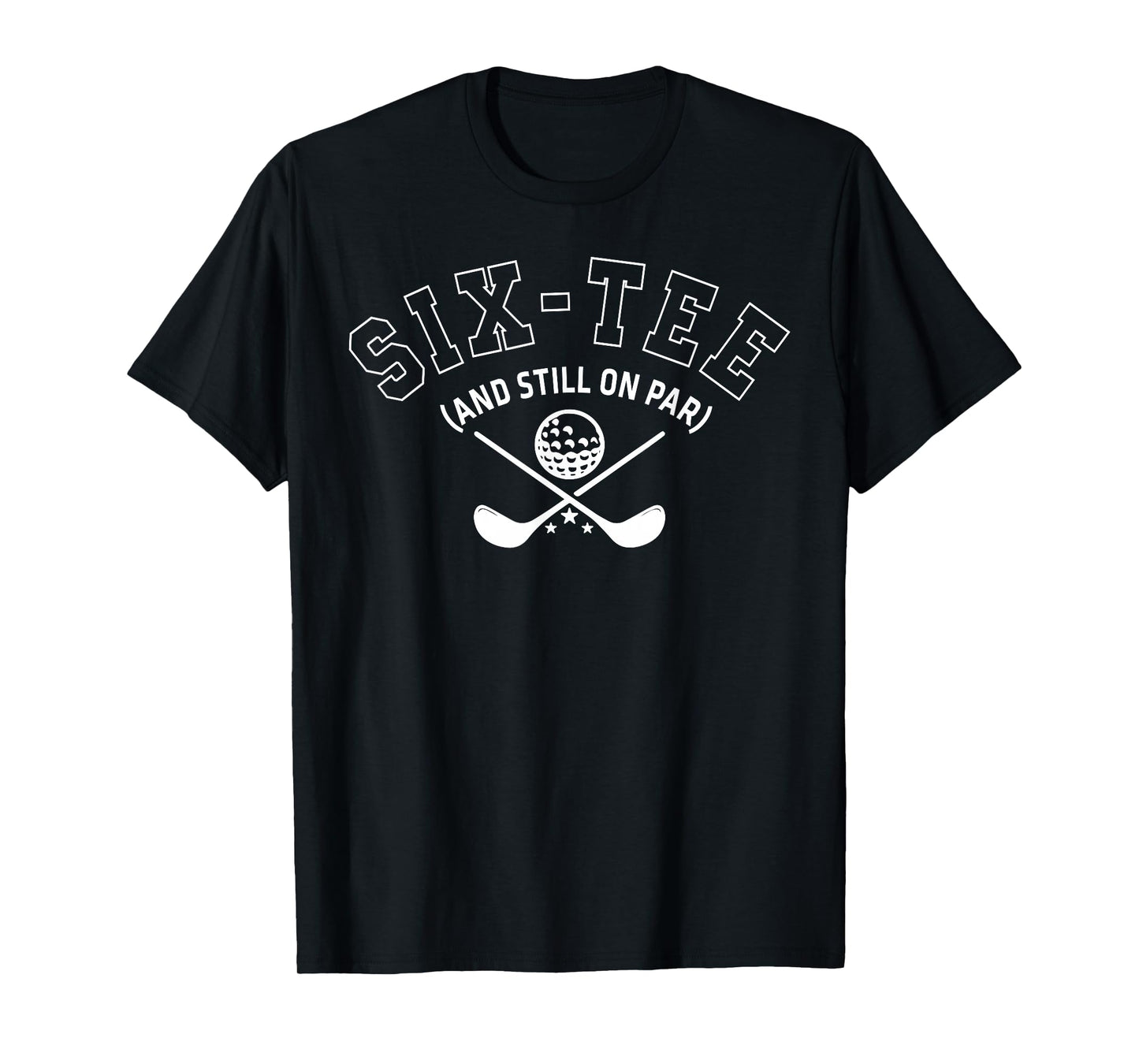 60th Birthday Golf Dad Grandpa Six-Tee And Still On Par T-Shirt
