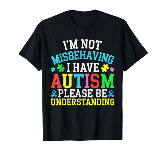 Autism Awareness I'm Not Misbehaving I Have Autism Boys Girl T-Shirt