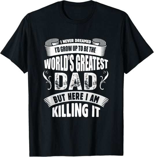 The World's Greatest Dad Tshirt, Father's Day Gift Tee T-Shirt