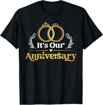 It's Our Anniversary Married Husband Wife T-Shirt