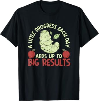 A Little Progress Each Day Adds Up To Big Results Hungry T-Shirt