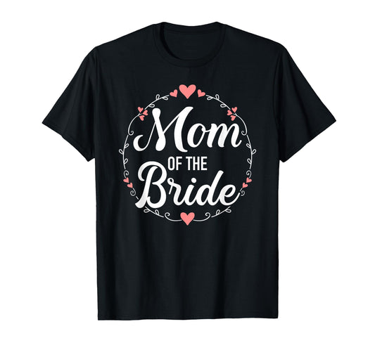 Mom of the bride wedding T-Shirt