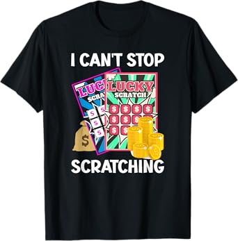 Lottery I Can't Stop Scratching Scratch Off Lotter Men Women T-Shirt