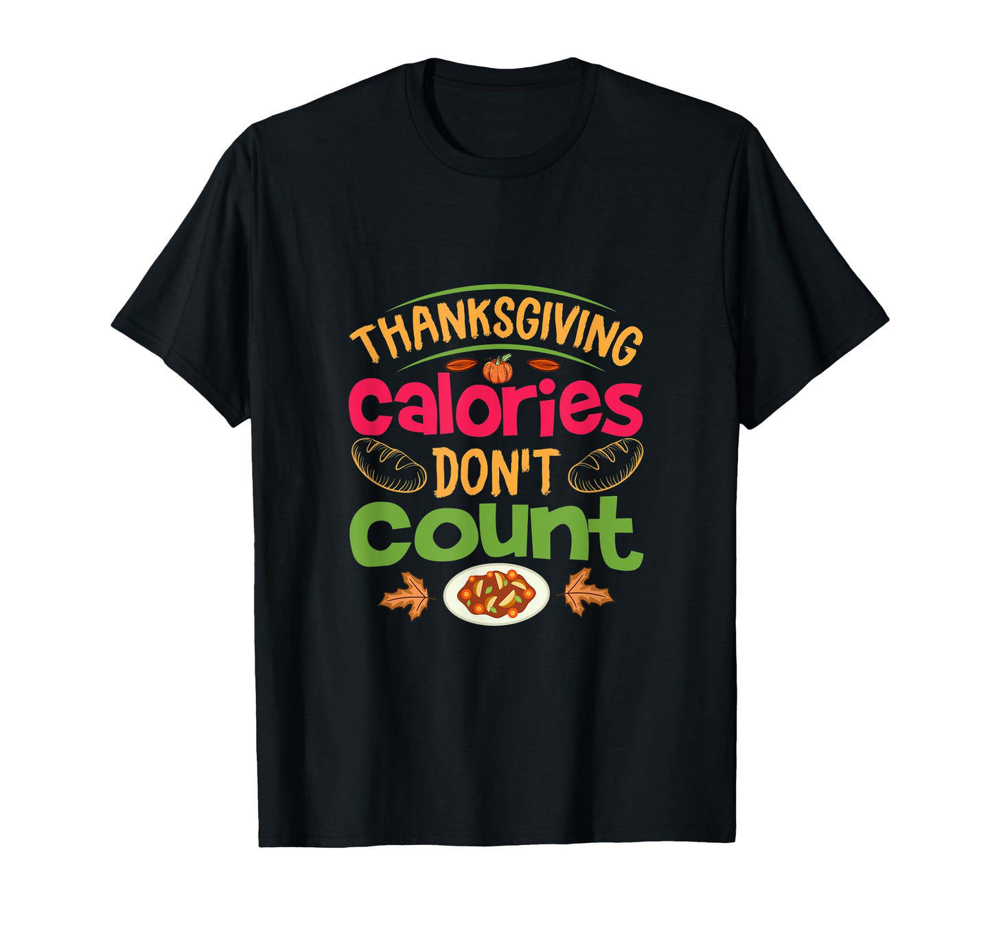Thanksgiving Calories Don't Count Funny Turkey Day Lover T-Shirt
