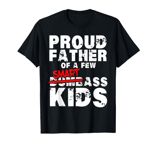 Fathers day giftsBest Dad Proud Father of a Few Smartass Kid T-Shirt