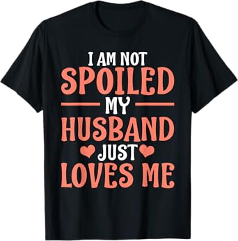 Spoiled Wife Art For Women Girl Matching Couple Spoiled Wife T-Shirt
