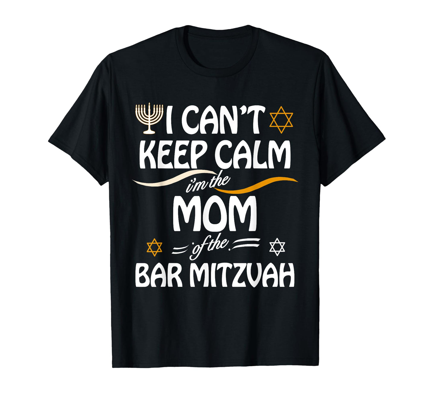 I Can't Keep Calm I'm The Mom of the Bar Mitzvah T-Shirt
