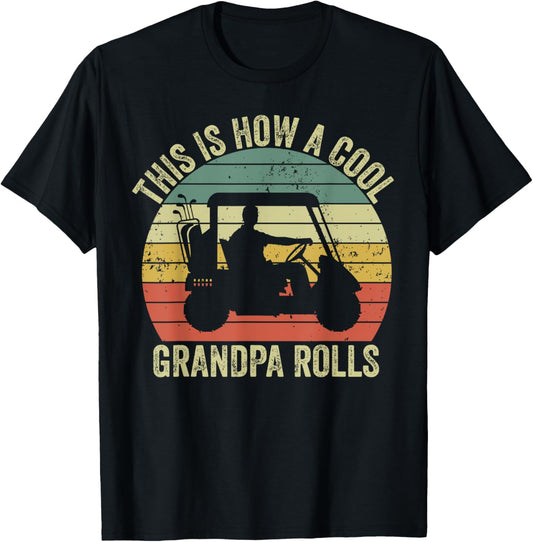 This Is How A Cool Grandpa Rolls Vintage Golf Dad Grandpa T-Shirt