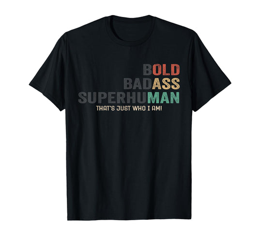 Bold Badass Superhuman Funny Sarcastic Old Man Father's Day T-Shirt