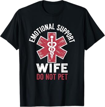 Emotional Support Wife Do Not Pet T-Shirt