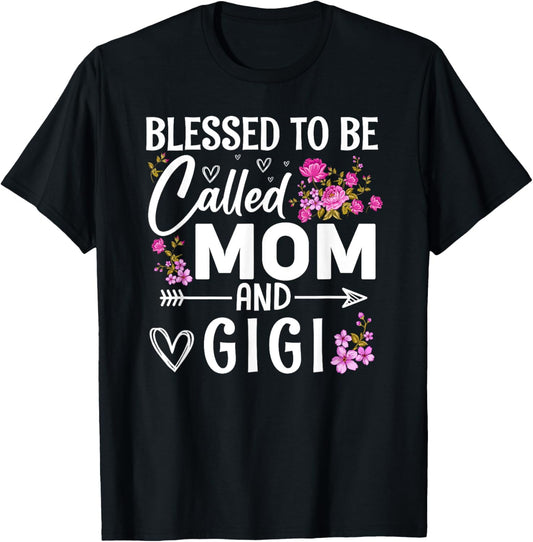 Blessed To Be Called Mom And Gigi Mother's Day Floral Women T-Shirt