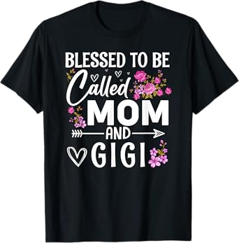 Blessed To Be Called Mom And Gigi Mother's Day Floral Women T-Shirt