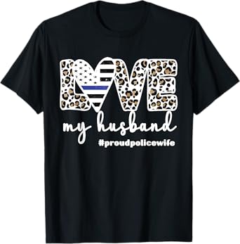 Proud Police Wife Love Cop Wife Blue Line Husband T-Shirt