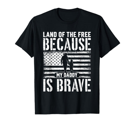Land Of The Free Because My Daddy Is Brave Military Child T-Shirt
