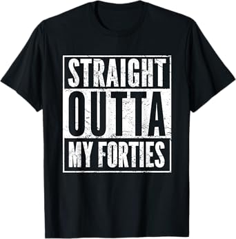Hilarious 50th Birthday Gift Ideas 50-YO Men Women - Funny 50th Birthday 50 Years Old Straight Outta My Forties Unisex-Adults Black T-Shirt