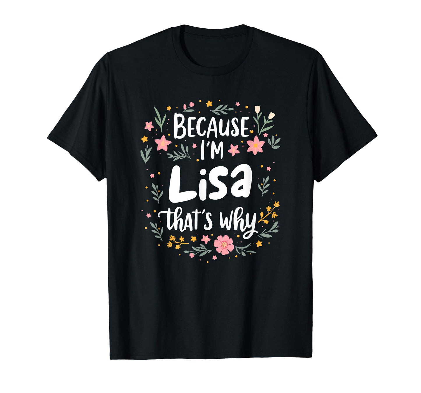 Women Because I'm Lisa That's Why Woman T-Shirt