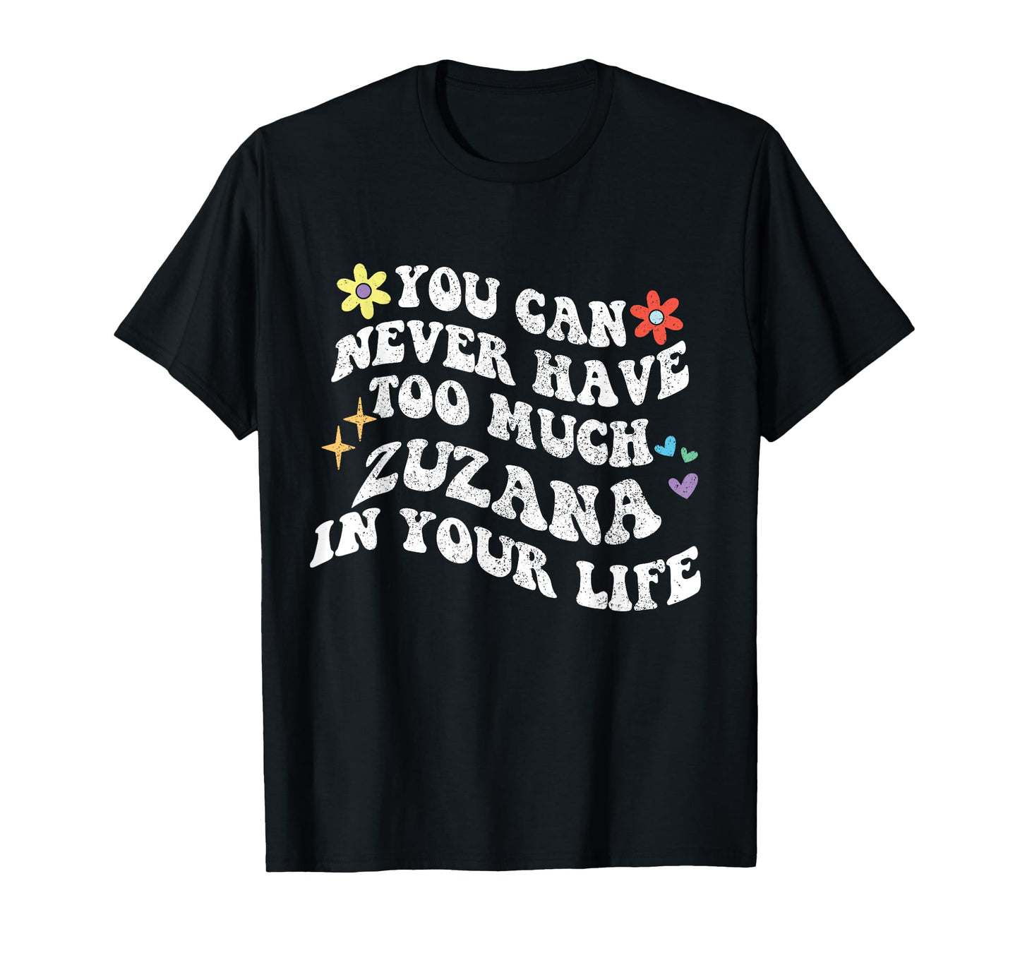 Retro Groovy You Can Never Have Too Much Zuzana In Your Life T-Shirt