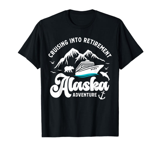 Cruising Into Retirement Alaska Retired Cruise Lovers T-Shirt