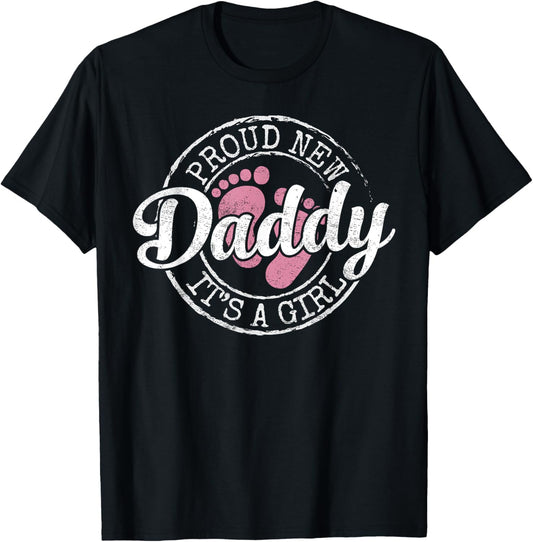 Proud New Daddy It's A Girl Dad To Be Gifts 1st Time Father T-Shirt
