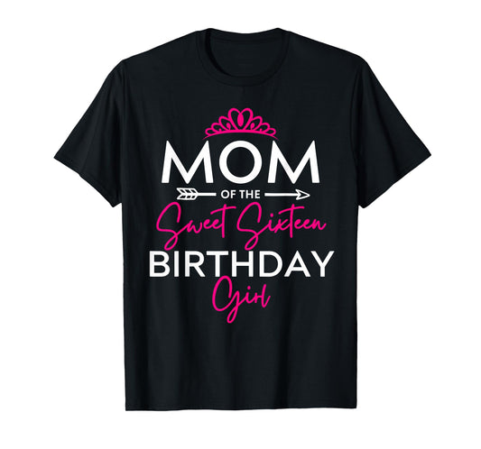 Mom of the Sweet Sixteen Birthday Girl Teen Bday Party Tee T-Shirt