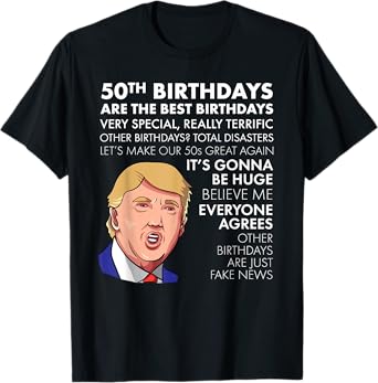 50th Birthday Gift T-shirt Funny Trump Quote Shirt For Men T-Shirt