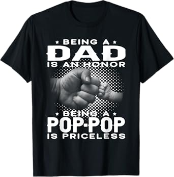 Being a DAD is an HONOR Being a POP-POP is PRICELESS Grandpa T-Shirt