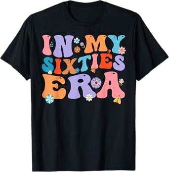 Retro Flower Vintage Birthday In My Sixties Era Multicolor Floral Letter Print T-Shirt
