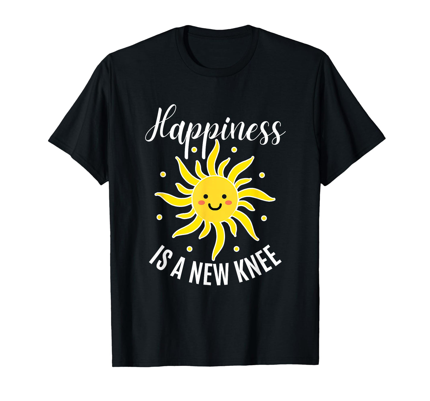 Happiness Is A New Knee Funny Knee Surgery Recovering T-Shirt