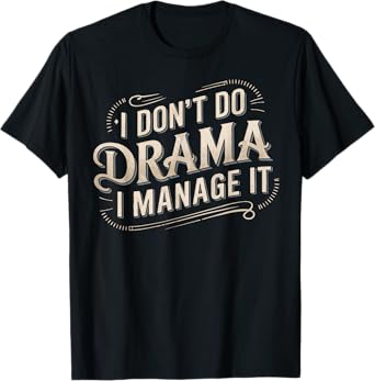Stage Manager Management Funny Theatre Manager T-Shirt