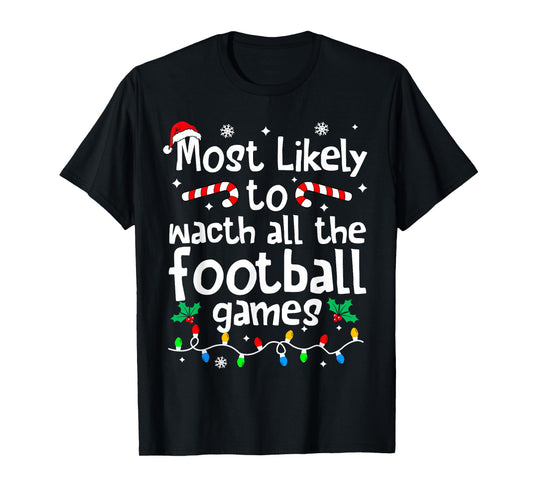 Most Likely to Watch All Football Games Christmas Matching T-Shirt