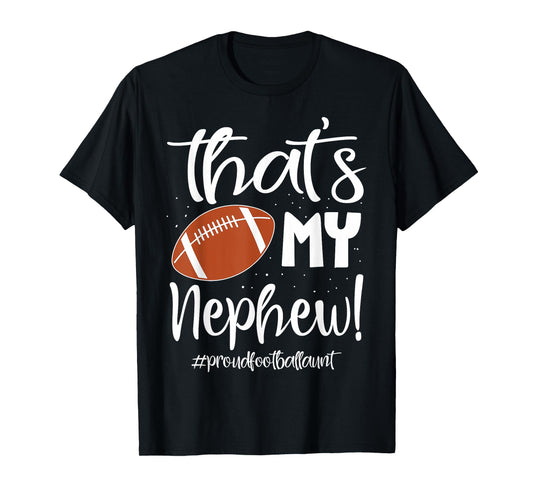 Nephew Football Aunt That's My Nephew Football Aunt T-Shirt