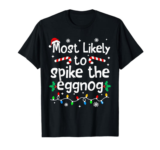 Most Likely to Spike The Eggnog Christmas Matching Family T-Shirt