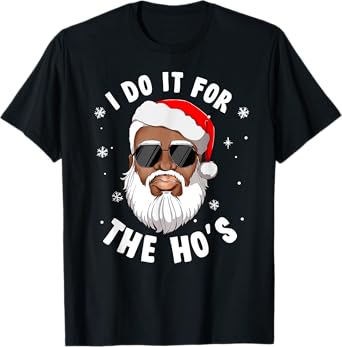 I Do It For The Hos Christmas African American Santa Black T-Shirt