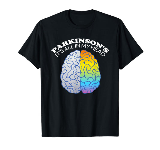 Parkinson's It's All In My Head Funny T-Shirt
