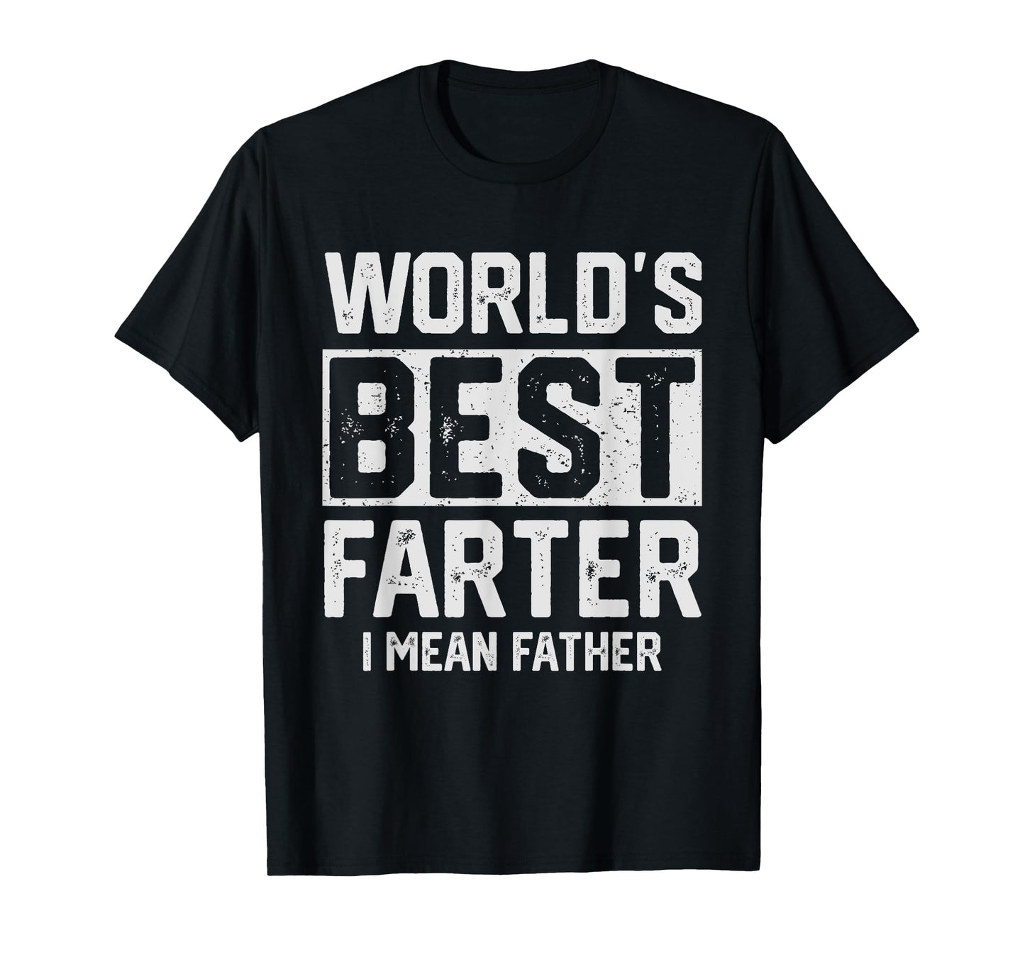 Worlds Best Farter I Mean Father Mens Fathers Day Cool Dad T-Shirt