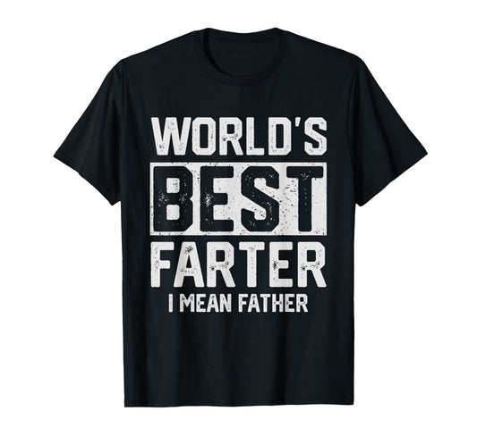 Worlds Best Farter I Mean Father Mens Fathers Day Cool Dad T-Shirt