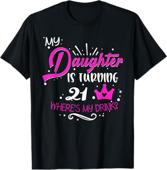 21st Birthday Dad Mom 21 Years Old Tee for Daughter Family T-Shirt