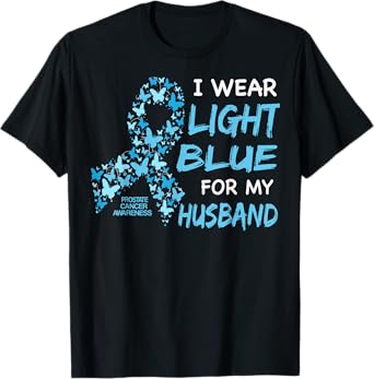 I WEAR LIGHT BLUE FOR MY HUSBAND - Prostate cancer awareness T-Shirt