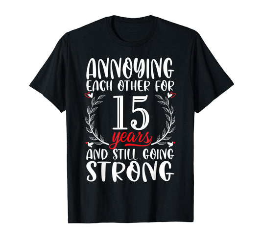 Annoying Each Other For 15 Years 15th Wedding Anniversary T-Shirt