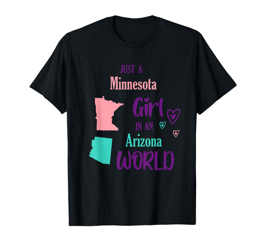 Proud Girl Just a Girl from Minnesota in an Arizona World T-Shirt