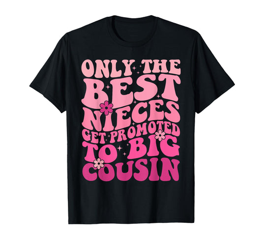 Only The Best Nieces Get Promoted To Big Cousin Cool Cousins T-Shirt