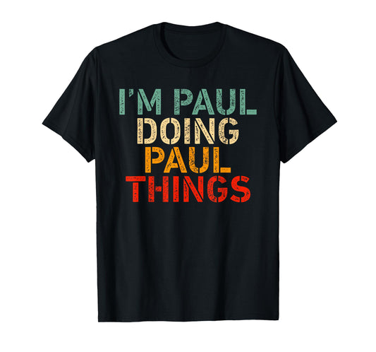 I'm PAUL Doing PAUL Things Funny Saying Birthday Christmas T-Shirt