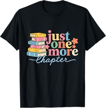 Just One More Chapter Floral Book Reading Teacher Bookworm T-Shirt